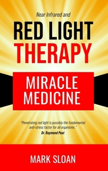Red Light Therapy: Miracle Medicine