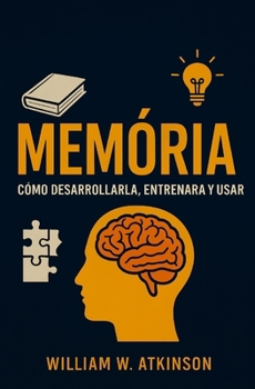 Memória: Como desenvolver, treinar e usar