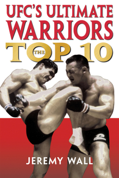 Paperback Ufc's Ultimate Warriors: The Top Ten Book