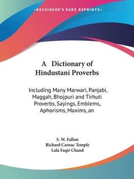 Paperback A Dictionary of Hindustani Proverbs: Including Many Marwari, Panjabi, Maggah, Bhojpuri and Tirhuti Proverbs, Sayings, Emblems, Aphorisms, Maxims, an Book