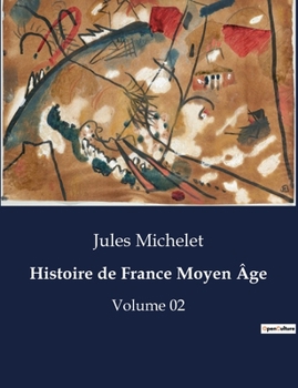 Paperback Histoire de France Moyen Âge: Volume 02 [French] Book