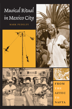 Paperback Musical Ritual in Mexico City: From the Aztec to NAFTA Book