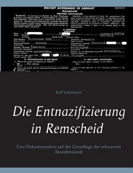 Paperback Die Entnazifizierung in Remscheid: Eine Dokumentation auf der Grundlage der relevanten Aktenbestände [German] Book