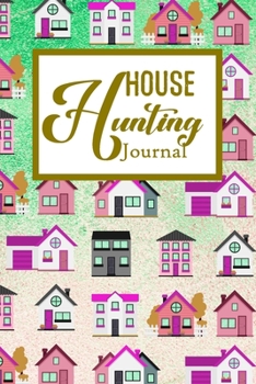 House Hunting Journal: House Hunting Journal Realtor First Time New Buying Buyer Purchasing Home