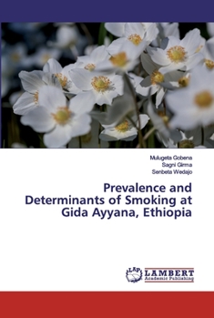 Paperback Prevalence and Determinants of Smoking at Gida Ayyana, Ethiopia Book