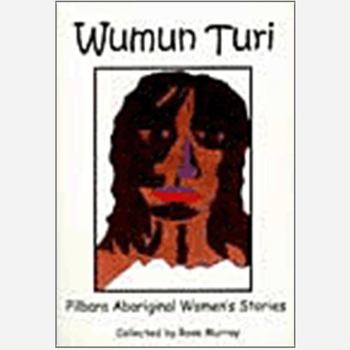 Wumun Turi: Pilbara Aboriginal Women's Stories