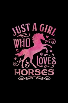 Just a girl who loves horses: Horse riding Just a girl who loves horses equestrian Journal/Notebook Blank Lined Ruled 6x9 100 Pages