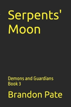 Paperback Serpents' Moon: Demons and Guardians Book 3 Book