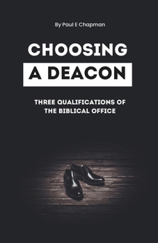 Paperback Choosing A Deacon: Three Qualifications of The Biblical Office Of Deacons Book