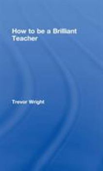 Hardcover How to Be a Brilliant Teacher Book