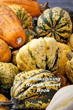 Paperback Thanksgiving Recipe Guest Book: A Personal Size Notebook for Keeping and Sharing Recipes Book