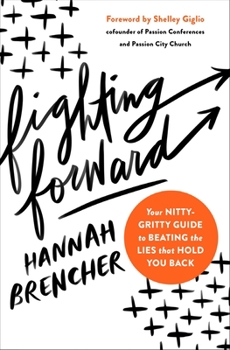 Paperback Fighting Forward: Your Nitty-Gritty Guide to Beating the Lies That Hold You Back Book