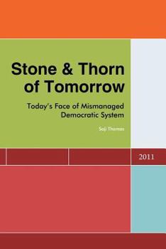 Paperback Stone & Thorn of Tomorrow: Today's Face of Mismanaged Democratic System Book