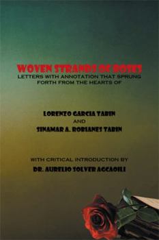 Paperback Woven Strands of Roses: Letters with Annotation That Sprung Forth from the Hearts of Lorenzo Garcia Tabin and Sinamar Alos Robianes Tabin Book