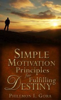 Paperback Simple Motivation Principles for Fulfilling Destiny Book