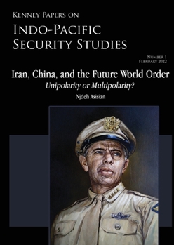 Paperback Iran, China, and the Future World Order - Unipolarity or Multipolarity Book