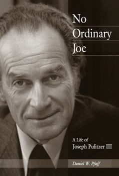 Hardcover No Ordinary Joe: A Life of Joseph Pulitzer III Book