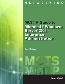 Paperback McItp Guide to Microsoft Windows Server 2008, Enterprise Administration (Exam # 70-647) [With 2 CDROMs] Book