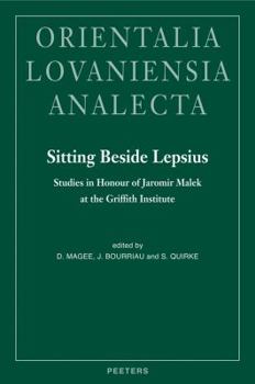 Hardcover Sitting Beside Lepsius: Studies in Honour of Jaromir Malek at the Griffith Institute Book