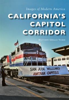 California S Capitol Corridor - Book  of the Images of Modern America