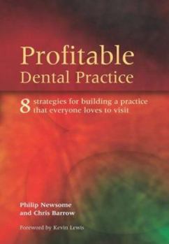 Paperback Profitable Dental Practice: 8 Strategies for Building a Practice That Everyone Loves to Visit Book