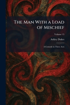 Paperback The Man With a Load of Mischief: A Comedy in Three Acts Book