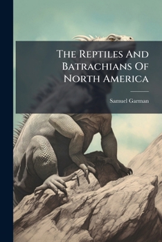 Paperback The Reptiles And Batrachians Of North America: Part Book