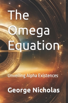 Paperback The Omega Equation: Unveiling Alpha Existences Book