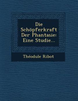 Paperback Die Schopferkraft Der Phantasie: Eine Studie... [German] Book
