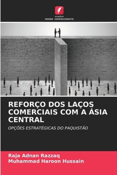 Reforço DOS Laços Comerciais Com a Ásia Central (Portuguese Edition)