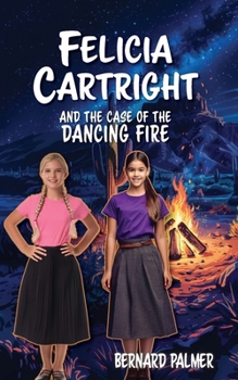 Felicia Cartright and the Case of the Dancing Fire (The Felicia Cartright) - Book  of the Felicia Cartright
