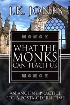 Hardcover What the Monks Can Teach Us: An Ancient Practice for a Postmodern Time Book