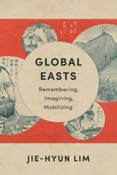 Paperback Global Easts: Remembering, Imagining, Mobilizing Book