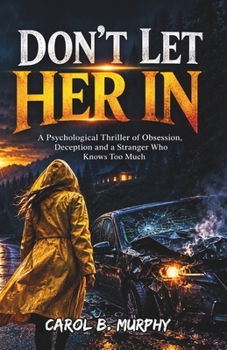 Don’t Let Her In: A Psychological Thriller of Obsession, Deception and a Stranger Who Knows Too Much (The Midnight Secrets Collection: Standalone ... Dark Secrets and Unforgettable Endings)