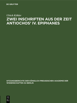 Hardcover Zwei Inschriften Aus Der Zeit Antiochos' IV. Epiphanes [German] Book