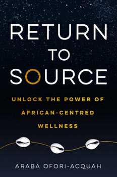 Paperback Return to Source: Unlock the Power of African-Centered Wellness Book
