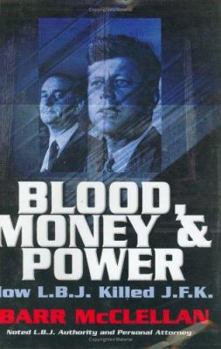 Hardcover Blood, Money & Power: How L.B.J. Killed J.F.K. Book