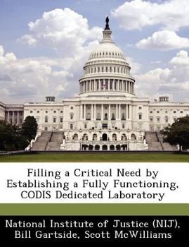 Paperback Filling a Critical Need by Establishing a Fully Functioning, Codis Dedicated Laboratory Book