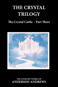 Paperback The Crystal Trilogy, The Crystal Castle - Part Three: The Crystal Castle - Part Three Book