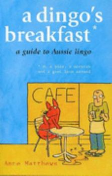 Paperback A Dingo's Breakfast: A Guide to Aussie Lingo Book