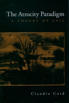 Hardcover The Atrocity Paradigm: A Theory of Evil Book