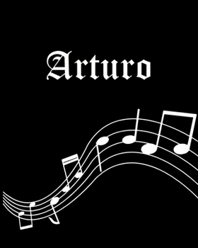 Arturo: Sheet Music Note Manuscript Notebook Paper | Personalized Custom First Name Cover | Musician Composer Instrument Composition Book | 12 Staves ... | Create, Compose & Write Creative Songs