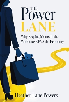 Hardcover The Power Lane: Why Keeping Moms in the Workforce REVS the Economy Book