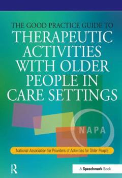 Paperback The Good Practice Guide to Therapeutic Activities with Older People in Care Settings Book