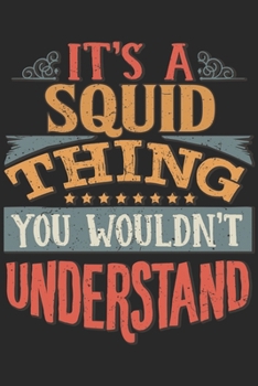 Paperback It's A Squid Thing You Wouldn't Understand: Gift For Squid Lover 6x9 Planner Journal Book