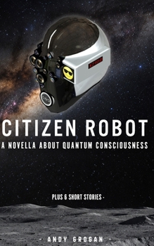 Paperback Citizen Robot: and its girlfriend, Julia - Plus 5 Short Stories Book