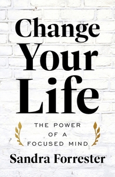 Paperback Change Your Life: The Power of a Focused Mind Book