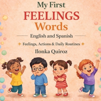 My First Feelings Words English and Spanish: Feelings, Actions & Daily Routines