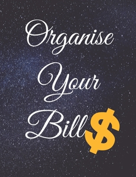 Paperback Organise Your Bills: Fulfill Everything Inside and Be Organised in Budget Bills Debt Book