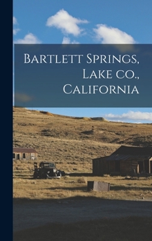 Hardcover Bartlett Springs, Lake co., California Book